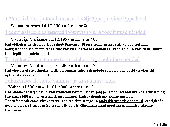 Töötervishoiu- ja tööohutusalase väljaõppe ja täiendõppe kord Sotsiaalministri 14. 12. 2000 määrus nr 80 Töötervishoiu- ja tööohutusalase väljaõppe ja täiendõppe kord Sotsiaalministri 14. 12. 2000 määrus nr 80