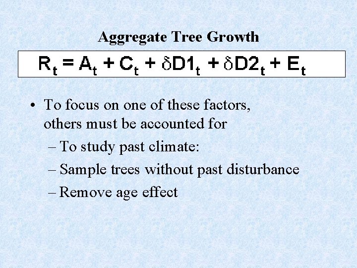 Aggregate Tree Growth • To focus on one of these factors, others must be