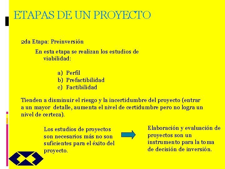 ETAPAS DE UN PROYECTO 2 da Etapa: Preinversión En esta etapa se realizan los