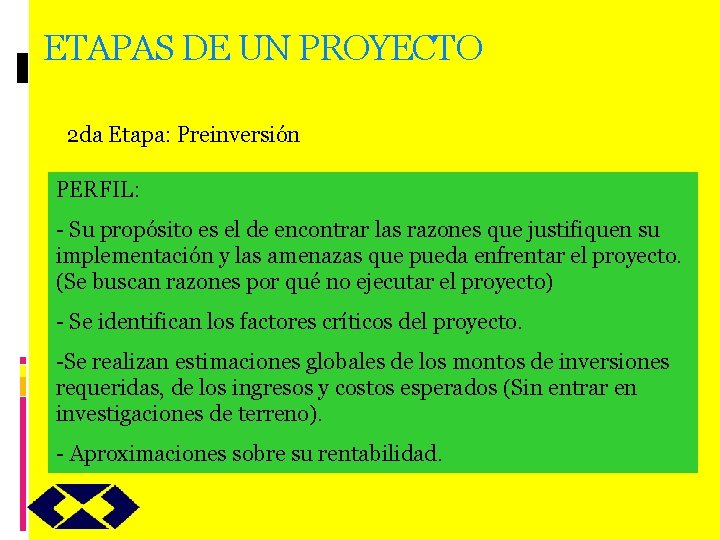 ETAPAS DE UN PROYECTO 2 da Etapa: Preinversión PERFIL: - Su propósito es el