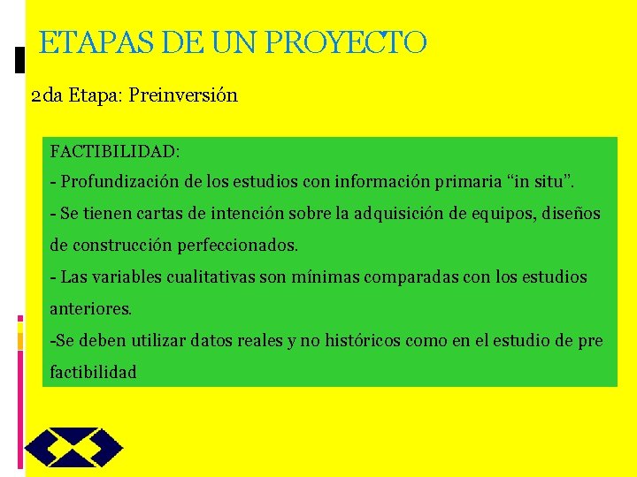 ETAPAS DE UN PROYECTO 2 da Etapa: Preinversión FACTIBILIDAD: - Profundización de los estudios