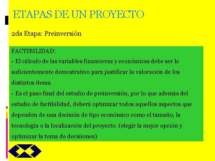 ETAPAS DE UN PROYECTO 2 da Etapa: Preinversión FACTIBILIDAD: - El cálculo de las