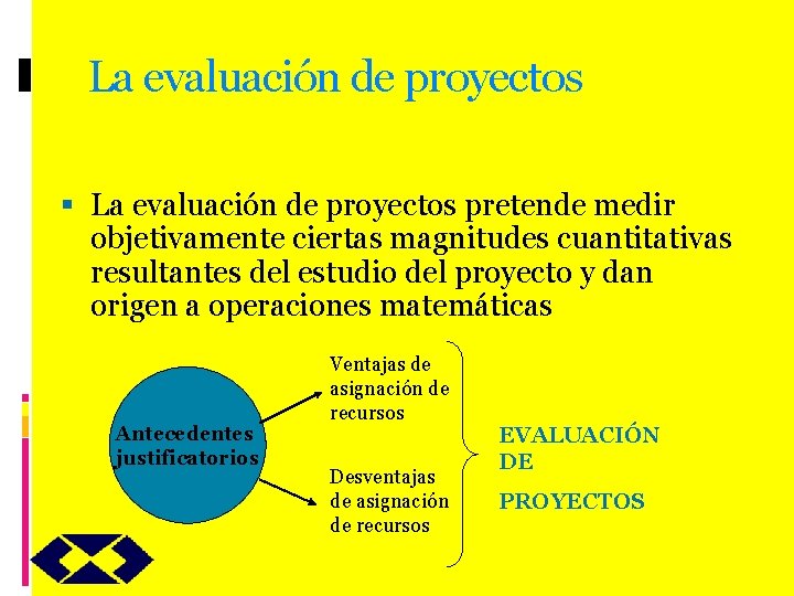 La evaluación de proyectos pretende medir objetivamente ciertas magnitudes cuantitativas resultantes del estudio del