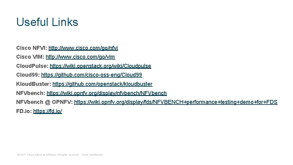 Useful Links Cisco NFVI: http: //www. cisco. com/go/nfvi Cisco VIM: http: //www. cisco. com/go/vim