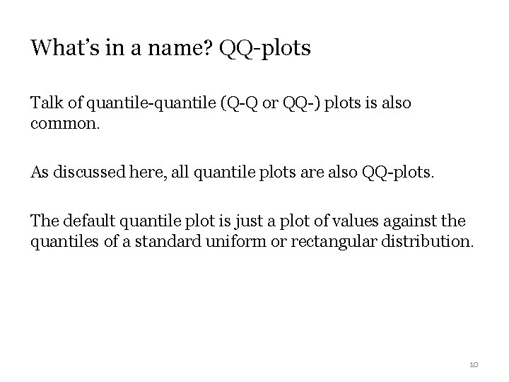 What’s in a name? QQ-plots Talk of quantile-quantile (Q-Q or QQ-) plots is also What’s in a name? QQ-plots Talk of quantile-quantile (Q-Q or QQ-) plots is also