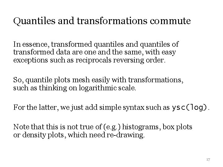 Quantiles and transformations commute In essence, transformed quantiles and quantiles of transformed data are Quantiles and transformations commute In essence, transformed quantiles and quantiles of transformed data are