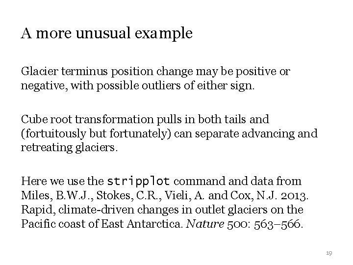 A more unusual example Glacier terminus position change may be positive or negative, with A more unusual example Glacier terminus position change may be positive or negative, with