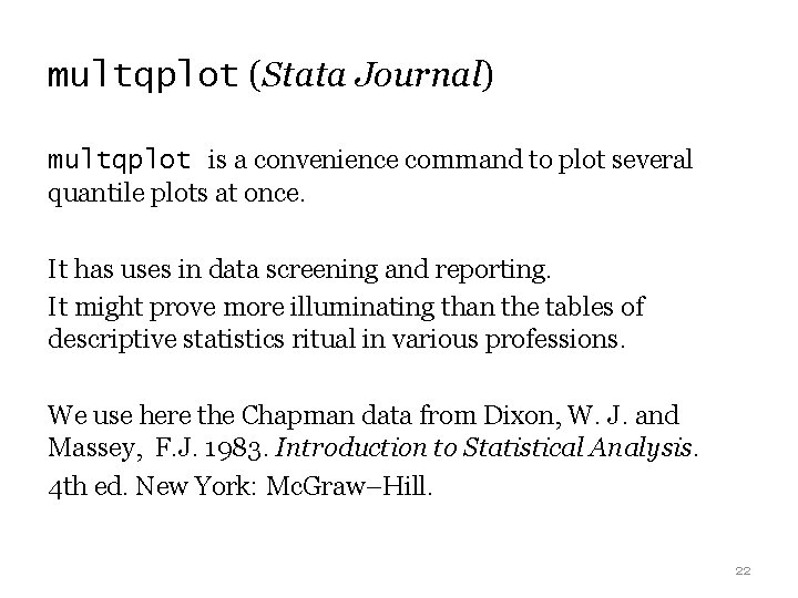 multqplot (Stata Journal) multqplot is a convenience command to plot several quantile plots at multqplot (Stata Journal) multqplot is a convenience command to plot several quantile plots at
