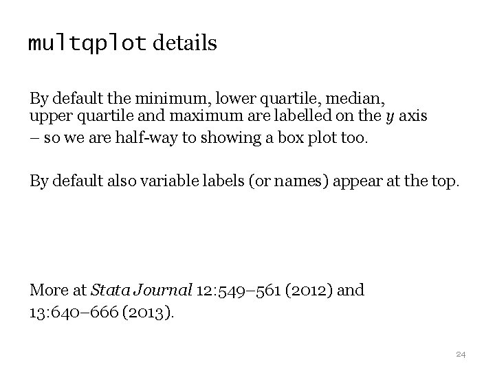 multqplot details By default the minimum, lower quartile, median, upper quartile and maximum are multqplot details By default the minimum, lower quartile, median, upper quartile and maximum are