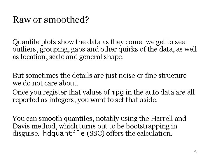 Raw or smoothed? Quantile plots show the data as they come: we get to Raw or smoothed? Quantile plots show the data as they come: we get to