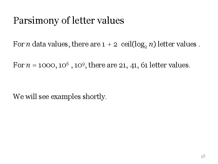 Parsimony of letter values For n data values, there are 1 + 2 ceil(log Parsimony of letter values For n data values, there are 1 + 2 ceil(log