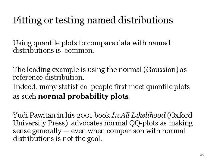 Fitting or testing named distributions Using quantile plots to compare data with named distributions Fitting or testing named distributions Using quantile plots to compare data with named distributions