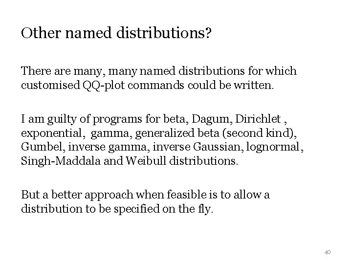 Other named distributions? There are many, many named distributions for which customised QQ-plot commands Other named distributions? There are many, many named distributions for which customised QQ-plot commands