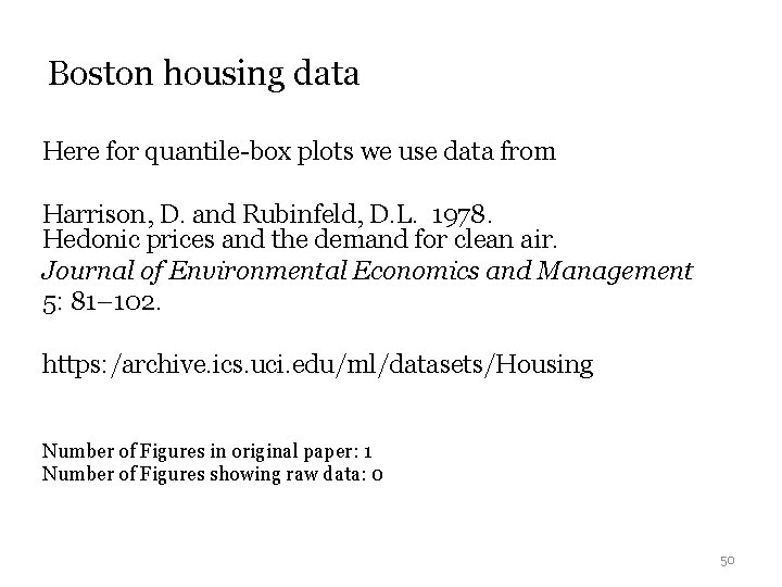 Boston housing data Here for quantile-box plots we use data from Harrison, D. and Boston housing data Here for quantile-box plots we use data from Harrison, D. and