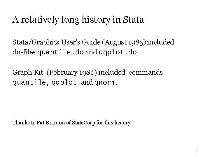 A relatively long history in Stata/Graphics User's Guide (August 1985) included do-files quantile. do A relatively long history in Stata/Graphics User's Guide (August 1985) included do-files quantile. do