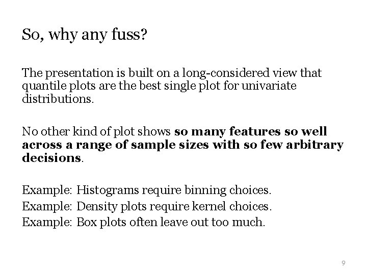 So, why any fuss? The presentation is built on a long-considered view that quantile So, why any fuss? The presentation is built on a long-considered view that quantile