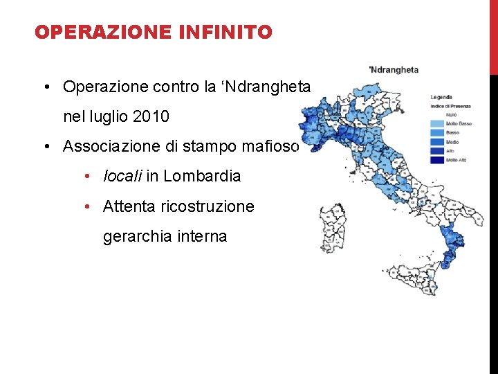 OPERAZIONE INFINITO • Operazione contro la ‘Ndrangheta nel luglio 2010 • Associazione di stampo