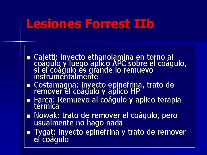 Lesiones Forrest IIb n n n Caletti: inyecto ethanolamina en torno al coágulo y