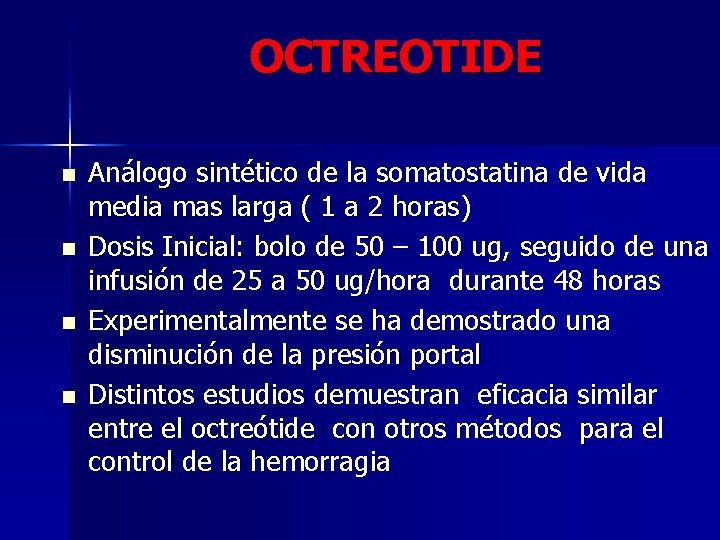 OCTREOTIDE n n Análogo sintético de la somatostatina de vida media mas larga (