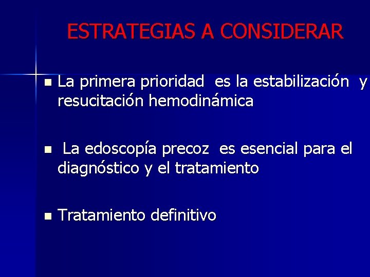 ESTRATEGIAS A CONSIDERAR n La primera prioridad es la estabilización y resucitación hemodinámica n