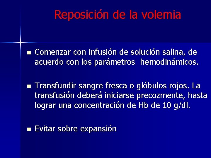 Reposición de la volemia n Comenzar con infusión de solución salina, de acuerdo con