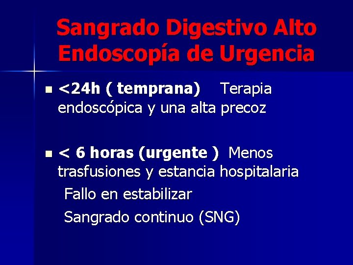 Sangrado Digestivo Alto Endoscopía de Urgencia n <24 h ( temprana) Terapia endoscópica y