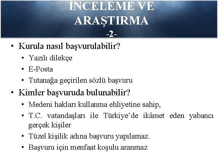 İNCELEME VE ARAŞTIRMA -2 • Kurula nasıl başvurulabilir? • Yazılı dilekçe • E-Posta •