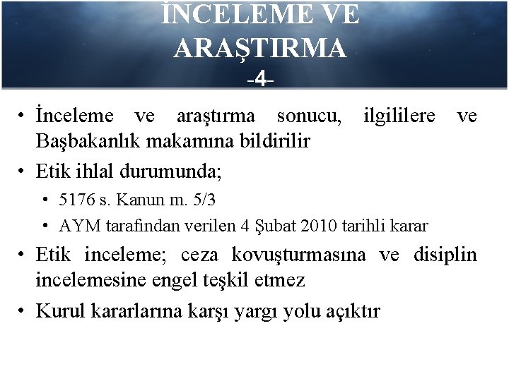 İNCELEME VE ARAŞTIRMA -4 • İnceleme ve araştırma sonucu, ilgililere Başbakanlık makamına bildirilir •