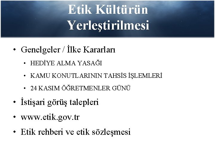 Etik Kültürün Yerleştirilmesi • Genelgeler / İlke Kararları • HEDİYE ALMA YASAĞI • KAMU