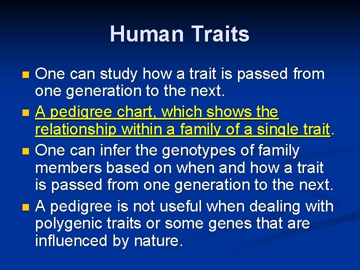 Human Traits One can study how a trait is passed from one generation to Human Traits One can study how a trait is passed from one generation to