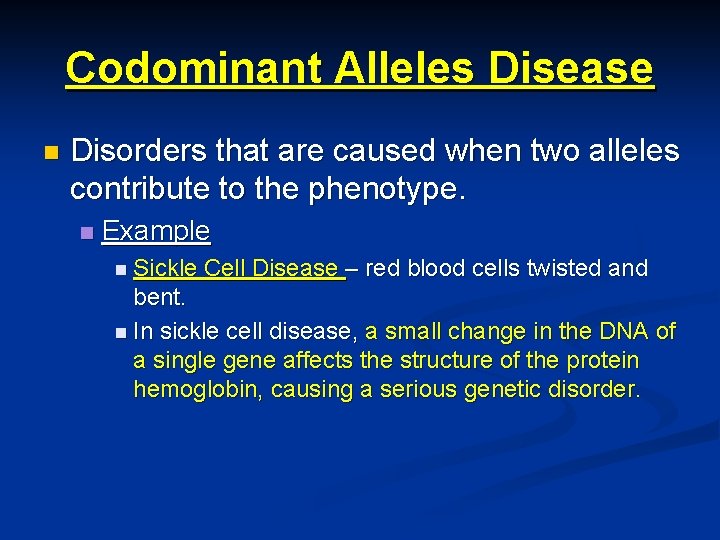 Codominant Alleles Disease n Disorders that are caused when two alleles contribute to the Codominant Alleles Disease n Disorders that are caused when two alleles contribute to the