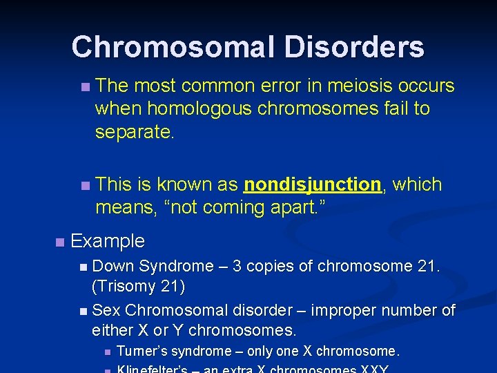 Chromosomal Disorders n n The most common error in meiosis occurs when homologous chromosomes Chromosomal Disorders n n The most common error in meiosis occurs when homologous chromosomes