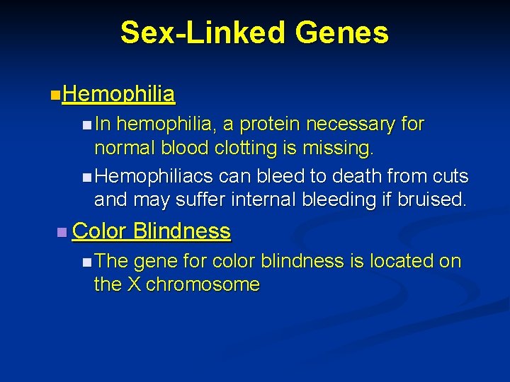 Sex-Linked Genes n. Hemophilia n In hemophilia, a protein necessary for normal blood clotting Sex-Linked Genes n. Hemophilia n In hemophilia, a protein necessary for normal blood clotting