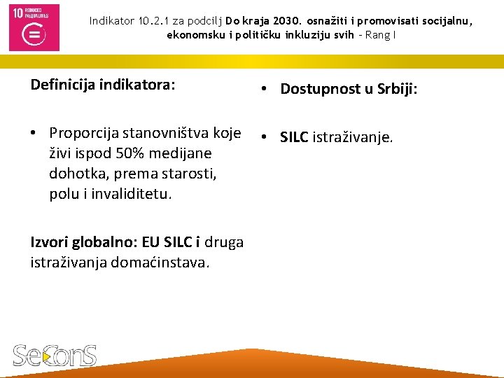 Indikator 10. 2. 1 za podcilj Do kraja 2030. osnažiti i promovisati socijalnu, ekonomsku