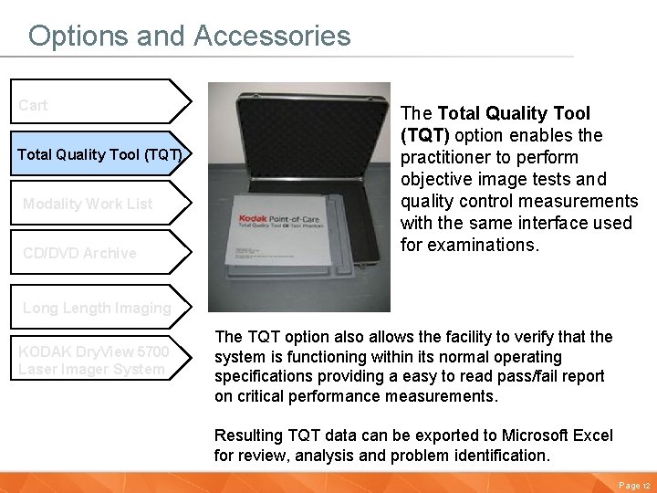 Options and Accessories Cart Total Quality Tool (TQT) Modality Work List CD/DVD Archive The