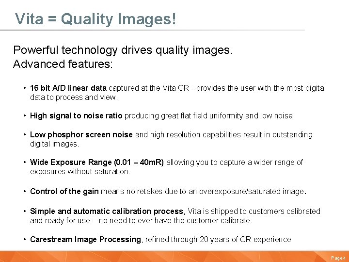 Vita = Quality Images! Powerful technology drives quality images. Advanced features: • 16 bit