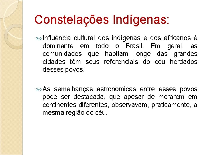Constelações Indígenas: Influência cultural dos indígenas e dos africanos é dominante em todo o