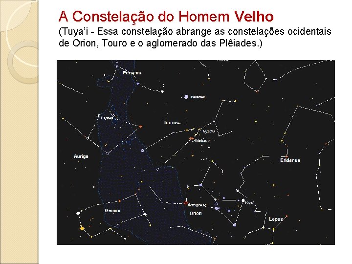 A Constelação do Homem Velho (Tuya’i - Essa constelação abrange as constelações ocidentais de