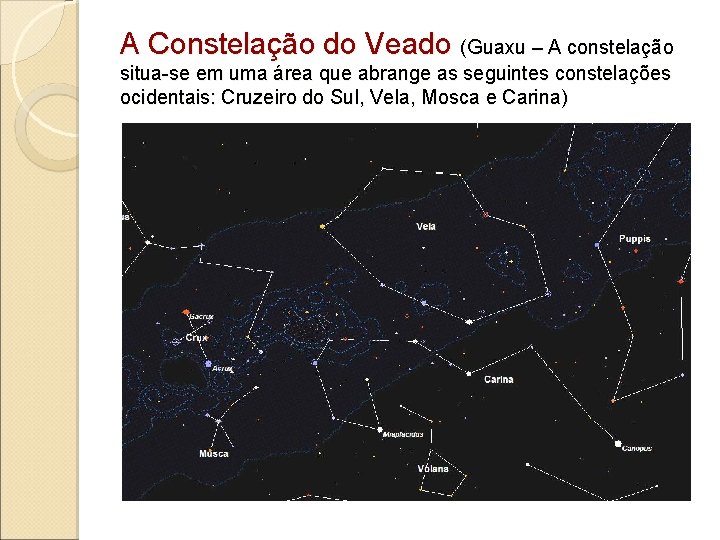A Constelação do Veado (Guaxu – A constelação situa-se em uma área que abrange
