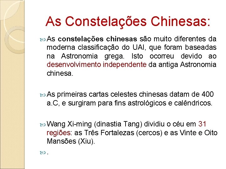 As Constelações Chinesas: As constelações chinesas são muito diferentes da moderna classificação do UAI,