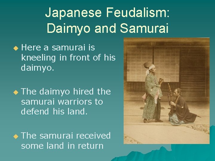 Japanese Feudalism: Daimyo and Samurai u u u Here a samurai is kneeling in Japanese Feudalism: Daimyo and Samurai u u u Here a samurai is kneeling in