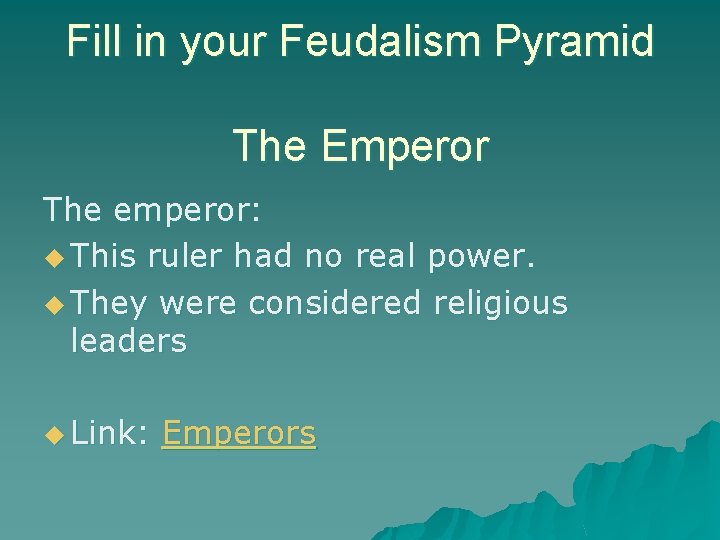Fill in your Feudalism Pyramid The Emperor The emperor: u This ruler had no Fill in your Feudalism Pyramid The Emperor The emperor: u This ruler had no