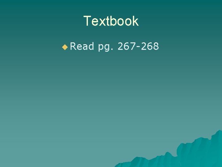 Textbook u Read pg. 267 -268 Textbook u Read pg. 267 -268