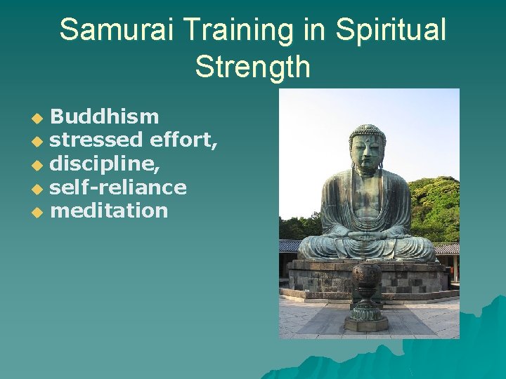 Samurai Training in Spiritual Strength Buddhism u stressed effort, u discipline, u self-reliance u Samurai Training in Spiritual Strength Buddhism u stressed effort, u discipline, u self-reliance u
