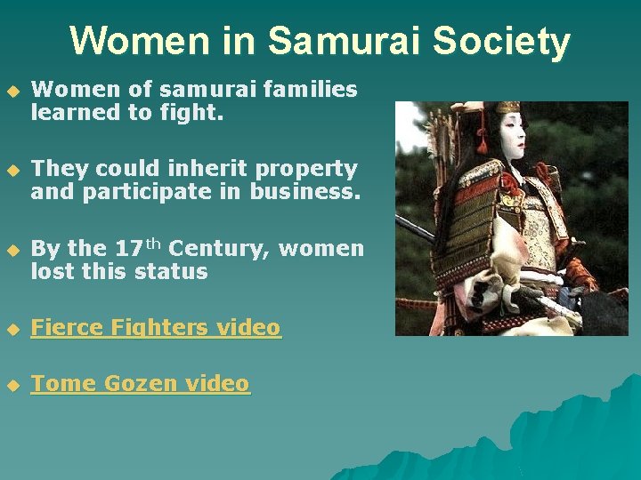 Women in Samurai Society u Women of samurai families learned to fight. u They Women in Samurai Society u Women of samurai families learned to fight. u They