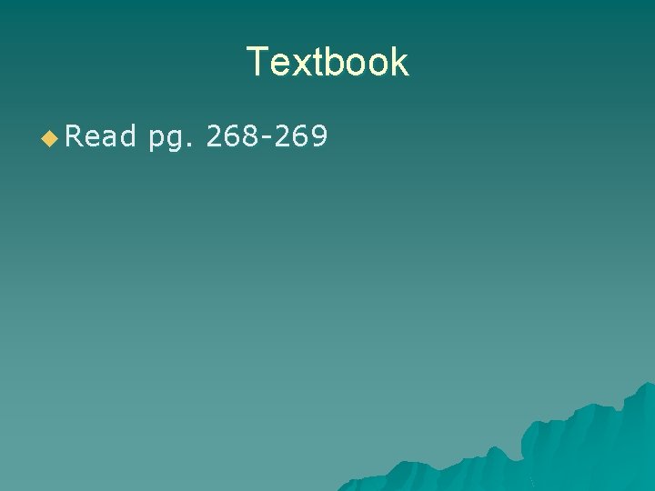 Textbook u Read pg. 268 -269 Textbook u Read pg. 268 -269