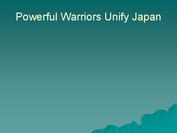 Powerful Warriors Unify Japan Powerful Warriors Unify Japan