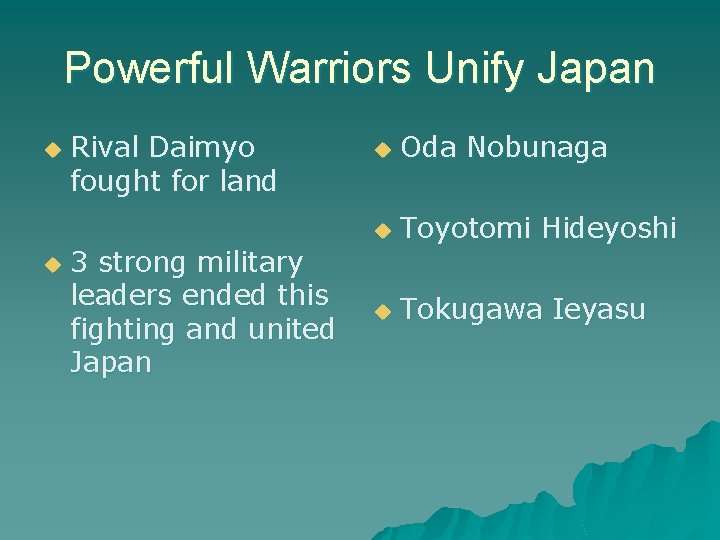 Powerful Warriors Unify Japan u u Rival Daimyo fought for land 3 strong military Powerful Warriors Unify Japan u u Rival Daimyo fought for land 3 strong military