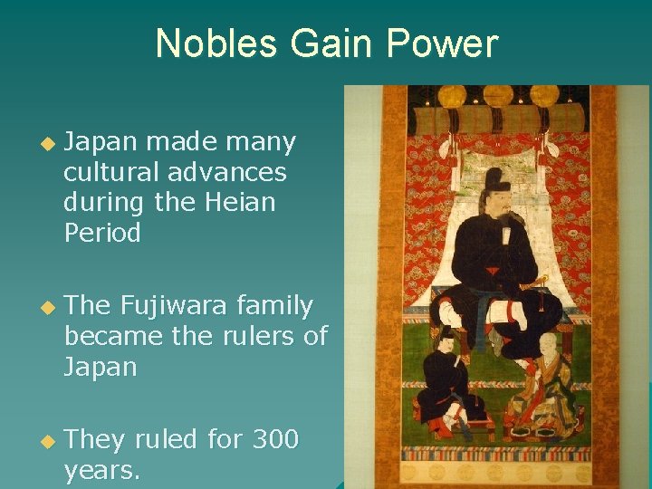 Nobles Gain Power u u u Japan made many cultural advances during the Heian Nobles Gain Power u u u Japan made many cultural advances during the Heian