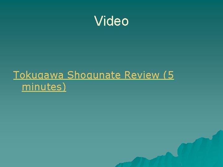 Video Tokugawa Shogunate Review (5 minutes) Video Tokugawa Shogunate Review (5 minutes)
